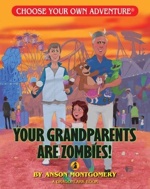 Choose Your Own Adventure Your Grandparents Are Zombies!