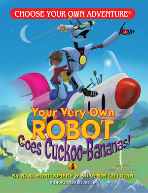 Choose Your Own Adventure Dragonlark Your Very Own Robot Goes Cuckoo-Bananas!