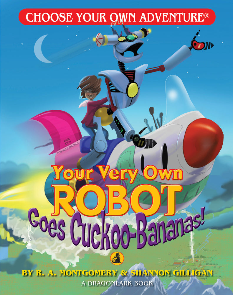 Choose Your Own Adventure Dragonlark Your Very Own Robot Goes Cuckoo-Bananas!